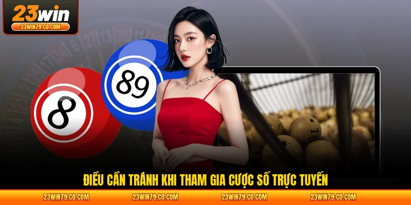 Điều cần tránh khi tham gia cược số trực tuyến