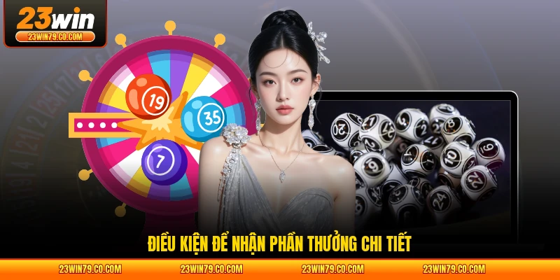 Điều kiện để nhận phần thưởng chi tiết